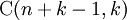 \ Mathrm {C} (n + k-1, k)