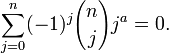 \ Sum_ {j = 0} ^ {n} (-1) ^ j {n \ choisir j} j ^ a = 0.