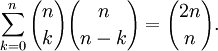 \ Sum_ {k = 0} ^ {n} {n \ choisir k} {n \ choisir nk} = {{2n} \ n} choisir.