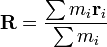 \ Mathbf {R} = {\ sum m_i \ mathbf {r} _i \ over \ sum m_i}