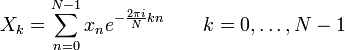 X_k = \ sum_ {n = 0} ^ {N-1} x_n e ^ {- \ frac {2 \ pi i} {N}} kn \ quad \ quad k = 0, \ dots, N-1