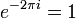 e ^ {- 2 \ pi i} = 1