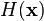 H (\ mathbf {x})