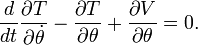 \ Frac {d} {dt} \ frac {\ T partielle} {\ partial \ dot {\ theta}} - \ frac {\ T partielle} {\ partial \ theta} + \ frac {\ V partielle} {\ partial \ theta} = 0.