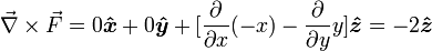 \ Vec {\ nabla} \ times \ vec {F} = 0 \ boldsymbol {\ hat {x}} + 0 \ boldsymbol {\ hat {y}} + [{\ frac {\ partial} {\ x partielle}} (-x) - {\ frac {\ partial} {\ y partielle}} y] \ boldsymbol {\ hat {z}} = - 2 \ boldsymbol {\ hat {z}}