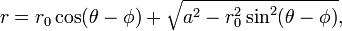 r = r_0 \ cos (\ theta - \ phi) + \ sqrt {a ^ 2 - r_0 ^ 2 \ sin ^ 2 (\ theta - \ phi)},