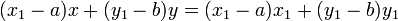 (X_1-a) x + (y_1-b) y = (x 1-a) x_1 + (y_1-b) y_1 \,