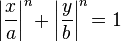 \ Left | \ frac {x} {a} \ right | ^ n \! + \ Left | \ frac {y} {b} \ right | ^ n \! = 1
