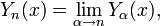 Y_n (x) = \ lim _ {\ alpha \ à n} Y_ \ alpha (x),