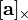 [\ Mathbf {a}] _ {\ times}