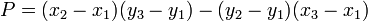 P = (x_2-x_1) (y_3-y_1) - (Y_2-y_1) (x_3-x_1)
