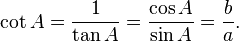 \ Lit A = \ frac {1} {\ tan A} = \ frac {\ cos A} {\ sin A} = \ frac {b} {a}.