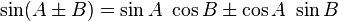 \ Sin (A \ h B) = \ sin A \ \ cos B \ h \ cos A \ \ péché B