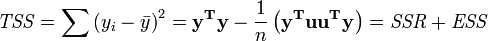 {\ Mathit {} TSS = \ sum \ left (y_i- \ bar y \ right) ^ 2 = \ mathbf {y ^ T y} - \ frac {1} {n} \ left (\ mathbf {y ^ ^ Tuu Ty} \ right) = \ {mathit SSR} + \ {mathit ESS}}