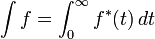 \ Int f = \ int_0 ^ \ infty f ^ * (t) \, dt