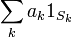 \ Sum_k a_k 1_ {} S_k