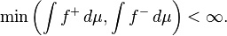 \ Min \ gauche (\ int f ^ + \, d \ mu, \ int f ^ - \, d \ mu \ droite) <\ infty.