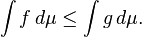 \ Int f \, d \ mu \ leq \ int g \, d \ mu.