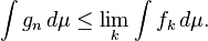 \ Int G_n \, d \ mu \ leq \ lim_k \ int f_k \, d \ mu.