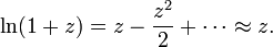 \ Ln (1 + z) = z - \ frac {z ^ 2} {2} + \ cdots \ environ z.