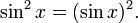 \ Sin ^ 2 = x (\ sin x) ^ 2. \, \!