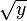 \ Sqrt {y}