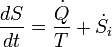 \ Frac {} {dS dt} = \ frac {\ dot Q} {T} + \ dot S_ {i}
