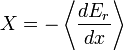 X = - \ left \ langle \ frac {de_ {r}} {dx} \ right \ rangle \,