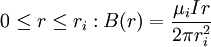0 \ leq r \ leq r_i: B (r) = \ frac {\ mu_i I r} {2 \ pi r_i ^ 2}
