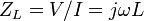 Z_L = V / I = j \ omega L \,