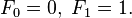 F_0 = 0, \; F_1 = 1.