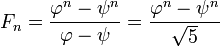 F_n = \ frac {\ varphi ^ n \ psi ^ n} {\ varphi- \ psi} = \ frac {\ varphi ^ n \ psi ^ n} {\ sqrt 5}