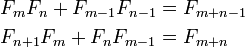\ Begin {align} {} {f_m F_n} + {{F_ m-1}} {{F_ n-1}} = & F_ {m + n-1} \\ F_ {n + 1} F_ {m} + F_n F_ {m-1} = & F_ {m + n} \ end {align}
