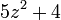 5z ^ 2 + 4