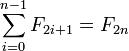 \ Sum_ {i = 0} ^ {n-1} {F_ 2i + 1} = {2n} F_