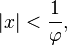 | X | <\ frac {1} {\ varphi},