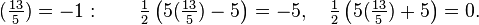 (\ Frac {13} {5}) = -1: \ qquad \ frac {1} {2} \ left (5 (\ frac {13} {5}) - 5 \ right) = -5, \ quad \ frac {1} {2} \ left (5 (\ frac {13} {5}) + 5 \ right) = 0.