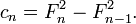 \ Displaystyle c_n = F_n ^ 2 - F_ {n-1} ^ 2.