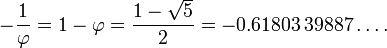- \ Frac {1} {\ varphi} = 1- \ varphi = \ frac {1 - \ sqrt {5}} {2} = -0,61803 \, 39887 \ points.
