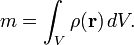 m = \ int_V \ rho (\ mathbf {r}) \, DV.