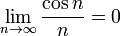 \ N \ {lim_ à \ infty} \ frac {\ cos n} {n} = 0