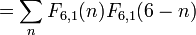 = \ Sum_n {{6,1} F_ (n) F_ {6,1} (6 - n)} \,