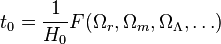 t_0 = \ frac {1} {} H 0 F (\ Omega_r, \ Omega_m, \ omega_ \ Lambda, \ dots)