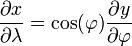 \ Frac {\ x partielle} {\ partial \ lambda} = \ cos (\ varphi) \ frac {\ y partielle} {\ partial \ varphi}