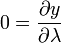 0 = \ frac {\ y partielle} {\ partial \ lambda}