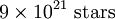 9 \ times 10 ^ {21} \ \ textrm {stars}