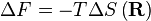 \ Delta F = - T \ Delta S \ left (\ mathbf {R} \ right)