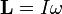 \ Mathbf {} L = I \ mathbf {\ omega}
