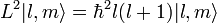 L ^ 2 | l, m \ rang = {\ hbar} ^ 2 l (l + 1) | l, m \ rang