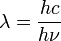 \ Lambda = \ frac {} {hc h \ nu}